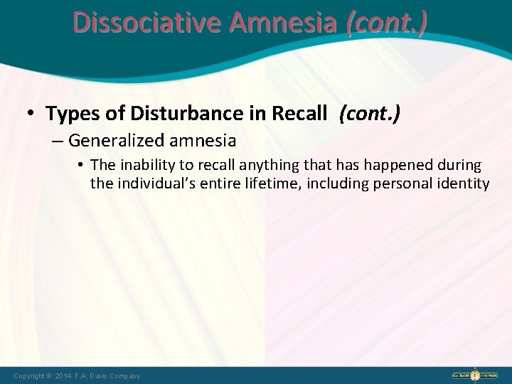 Dissociative Amnesia (cont. ) • Types of Disturbance in Recall (cont. ) – Generalized