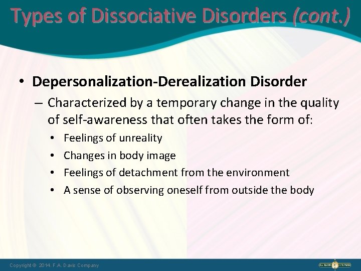 Types of Dissociative Disorders (cont. ) • Depersonalization-Derealization Disorder – Characterized by a temporary