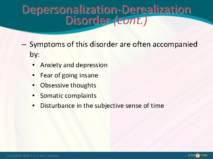 Depersonalization-Derealization Disorder (cont. ) – Symptoms of this disorder are often accompanied by: •