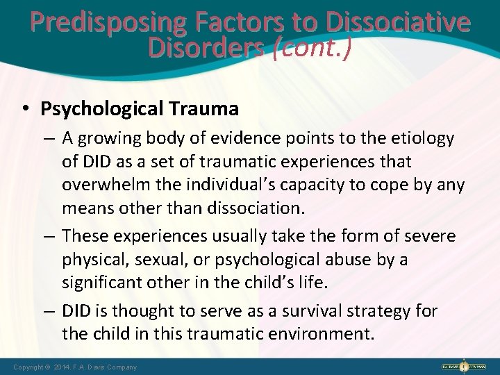 Predisposing Factors to Dissociative Disorders (cont. ) • Psychological Trauma – A growing body