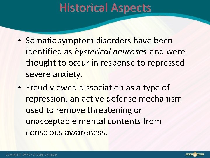 Historical Aspects • Somatic symptom disorders have been identified as hysterical neuroses and were