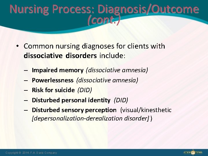 Nursing Process: Diagnosis/Outcome (cont. ) • Common nursing diagnoses for clients with dissociative disorders