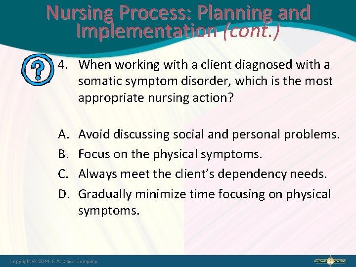 Nursing Process: Planning and Implementation (cont. ) 4. When working with a client diagnosed