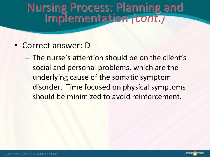 Nursing Process: Planning and Implementation (cont. ) • Correct answer: D – The nurse’s