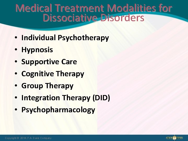Medical Treatment Modalities for Dissociative Disorders • • Individual Psychotherapy Hypnosis Supportive Care Cognitive