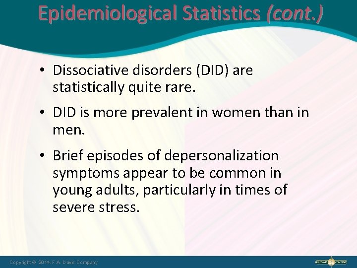 Epidemiological Statistics (cont. ) • Dissociative disorders (DID) are statistically quite rare. • DID