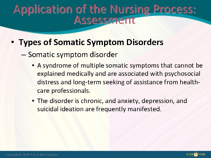 Application of the Nursing Process: Assessment • Types of Somatic Symptom Disorders – Somatic