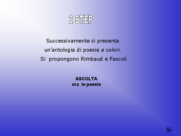 Successivamente si presenta un’antologia di poesie a colori. Si propongono Rimbaud e Pascoli ASCOLTA