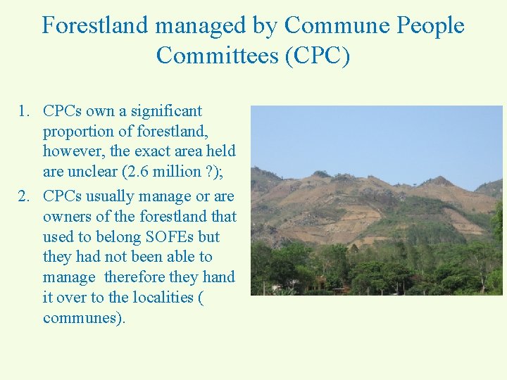 Forestland managed by Commune People Committees (CPC) 1. CPCs own a significant proportion of