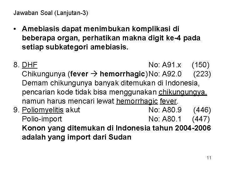 Jawaban Soal (Lanjutan-3) • Amebiasis dapat menimbukan komplikasi di beberapa organ, perhatikan makna digit