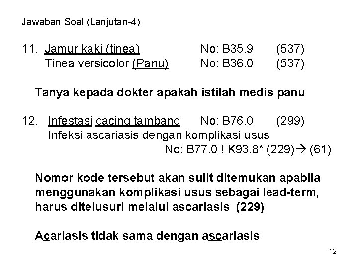 Jawaban Soal (Lanjutan-4) 11. Jamur kaki (tinea) Tinea versicolor (Panu) No: B 35. 9
