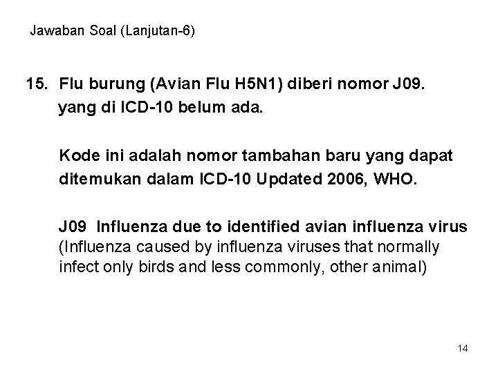 Jawaban Soal (Lanjutan-6) 15. Flu burung (Avian Flu H 5 N 1) diberi nomor