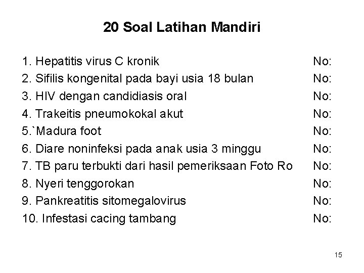 20 Soal Latihan Mandiri 1. Hepatitis virus C kronik 2. Sifilis kongenital pada bayi