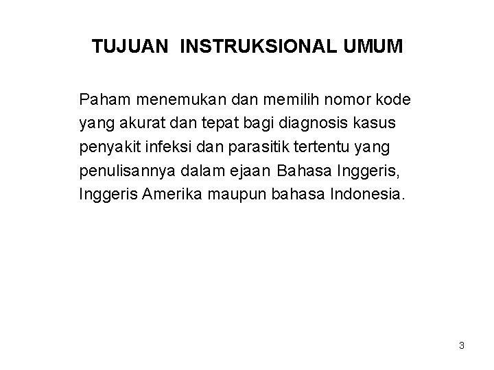 TUJUAN INSTRUKSIONAL UMUM Paham menemukan dan memilih nomor kode yang akurat dan tepat bagi