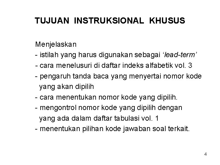 TUJUAN INSTRUKSIONAL KHUSUS Menjelaskan - istilah yang harus digunakan sebagai ‘lead-term’ - cara menelusuri
