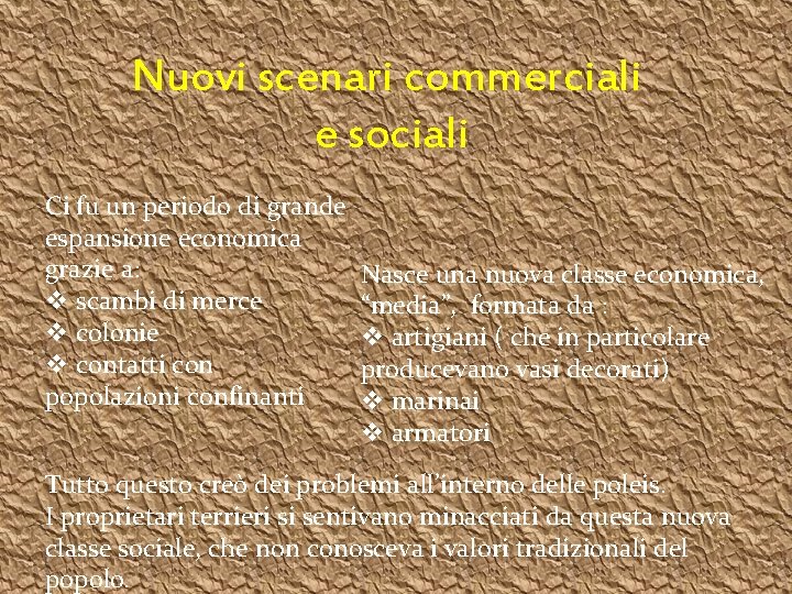 Nuovi scenari commerciali e sociali Ci fu un periodo di grande espansione economica grazie