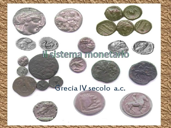 Il sistema monetario Grecia IV secolo a. c. 