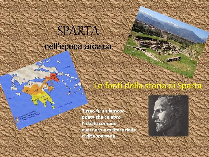 SPARTA nell’epoca arcaica Le fonti della storia di Sparta Tirteo fu un famoso poeta