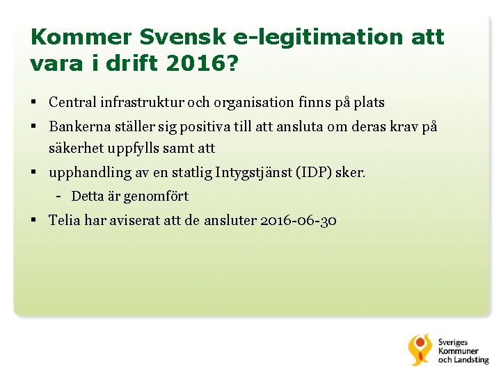 Kommer Svensk e-legitimation att vara i drift 2016? § Central infrastruktur och organisation finns