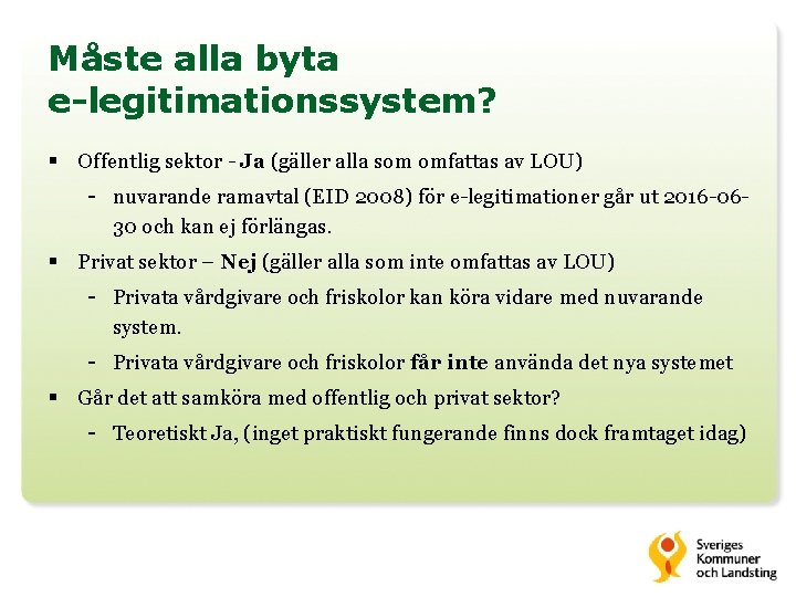 Måste alla byta e-legitimationssystem? § Offentlig sektor - Ja (gäller alla som omfattas av