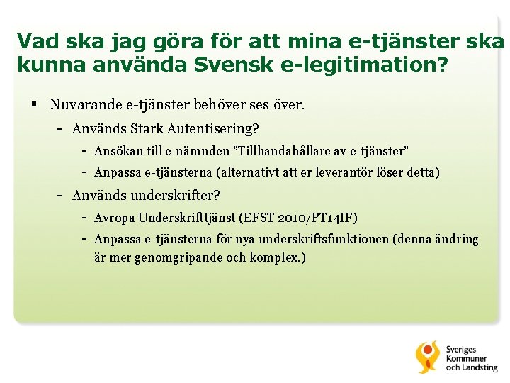 Vad ska jag göra för att mina e-tjänster ska kunna använda Svensk e-legitimation? §