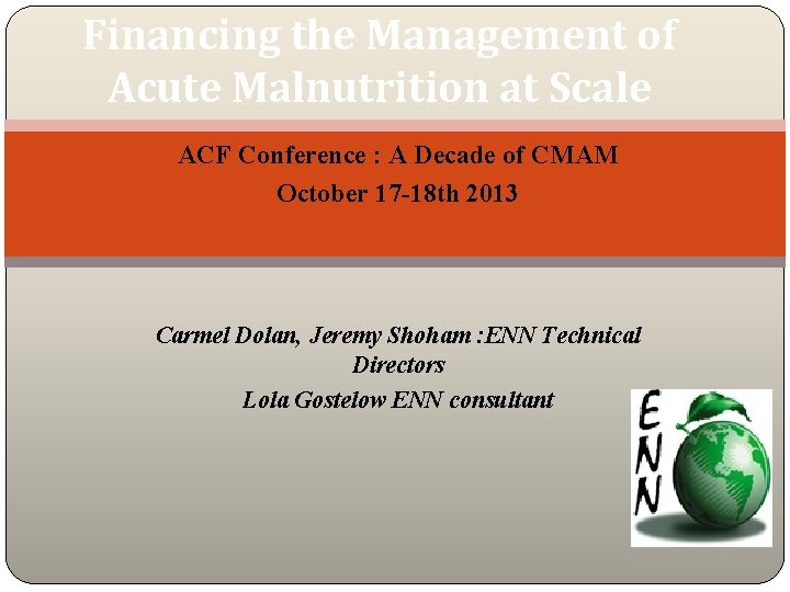 Financing the Management of Acute Malnutrition at Scale ACF Conference : A Decade of