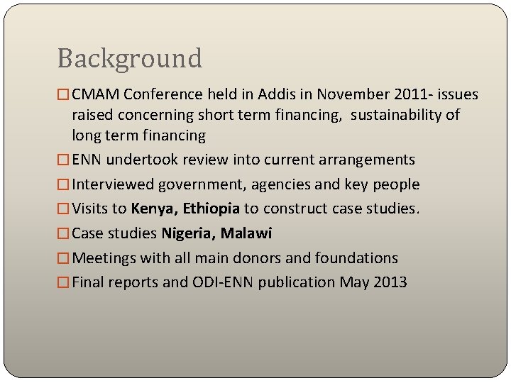 Background � CMAM Conference held in Addis in November 2011 - issues raised concerning