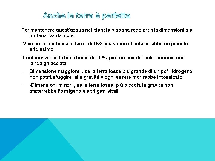 Anche la terra è perfetta Per mantenere quest’acqua nel pianeta bisogna regolare sia dimensioni