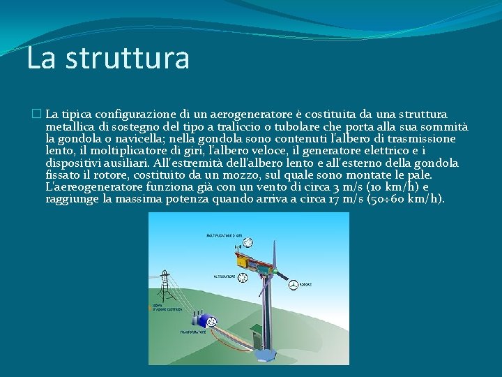 La struttura � La tipica configurazione di un aerogeneratore è costituita da una struttura