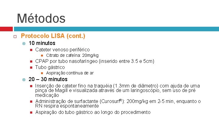 Métodos Protocolo LISA (cont. ) 10 minutos Cateter venoso periférico CPAP por tubo nasofaríngeo