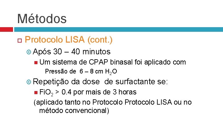 Métodos Protocolo LISA (cont. ) Após Um 30 – 40 minutos sistema de CPAP