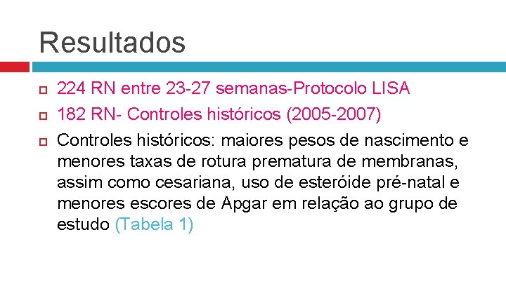 Resultados 224 RN entre 23 -27 semanas-Protocolo LISA 182 RN- Controles históricos (2005 -2007)