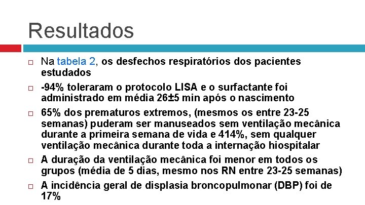 Resultados Na tabela 2, os desfechos respiratórios dos pacientes estudados -94% toleraram o protocolo