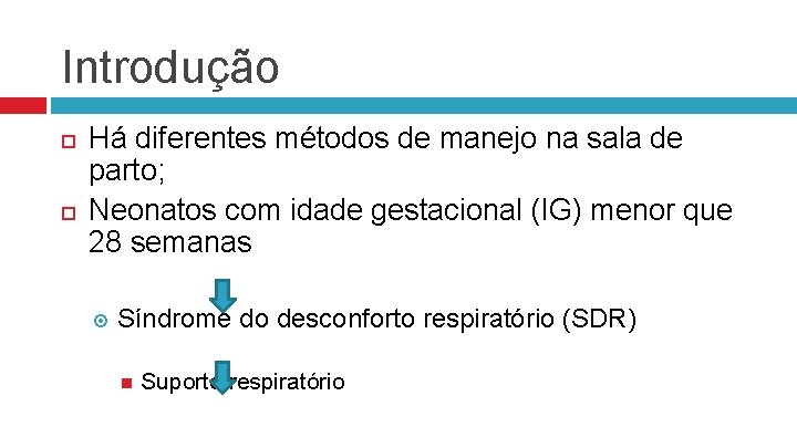 Introdução Há diferentes métodos de manejo na sala de parto; Neonatos com idade gestacional