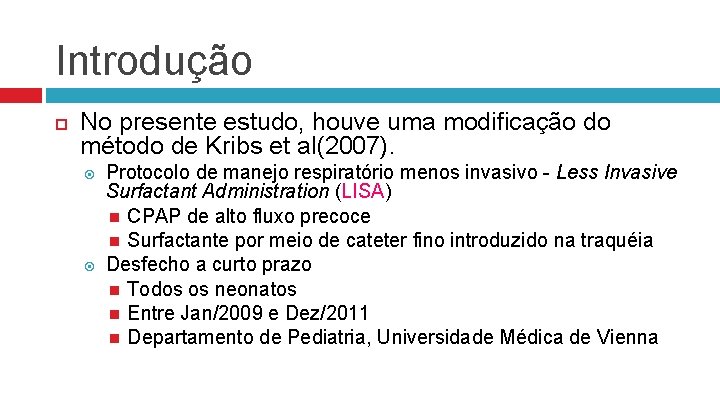 Introdução No presente estudo, houve uma modificação do método de Kribs et al(2007). Protocolo