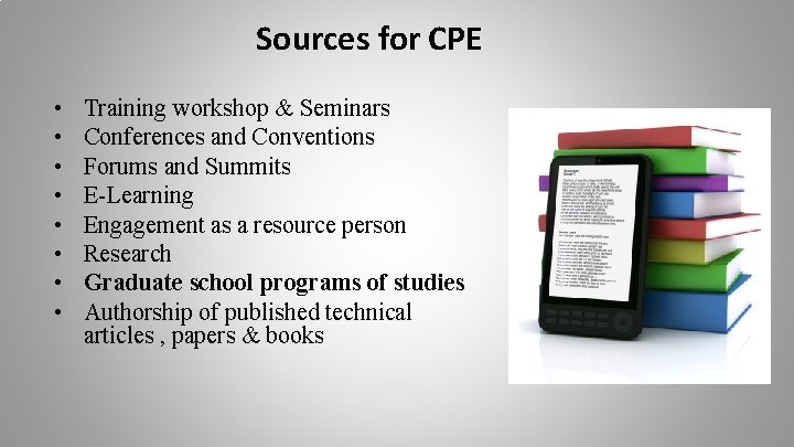 Sources for CPE • • Training workshop & Seminars Conferences and Conventions Forums and