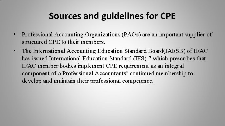 Sources and guidelines for CPE • Professional Accounting Organizations (PAOs) are an important supplier