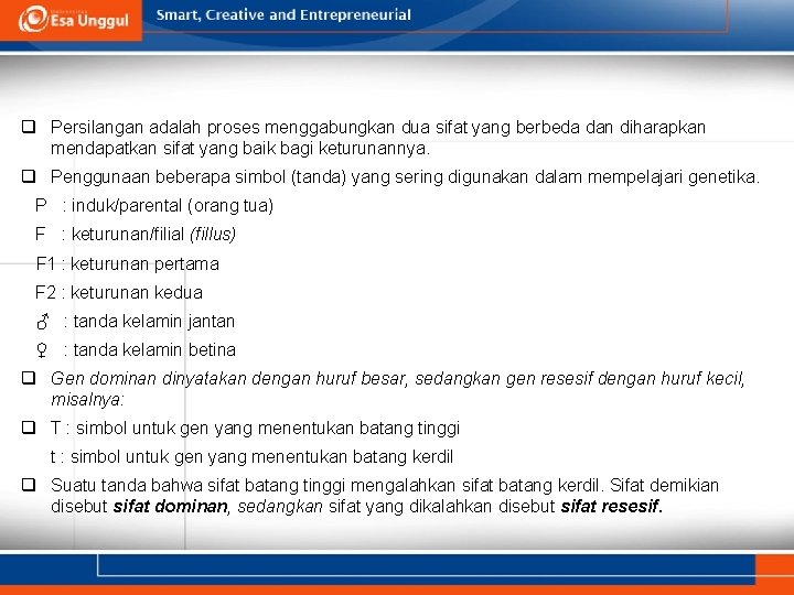 q Persilangan adalah proses menggabungkan dua sifat yang berbeda dan diharapkan mendapatkan sifat yang