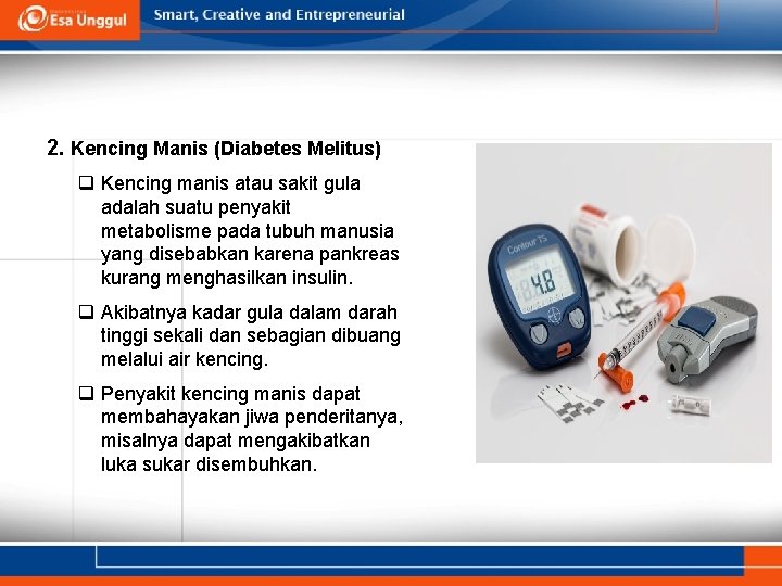 2. Kencing Manis (Diabetes Melitus) q Kencing manis atau sakit gula adalah suatu penyakit