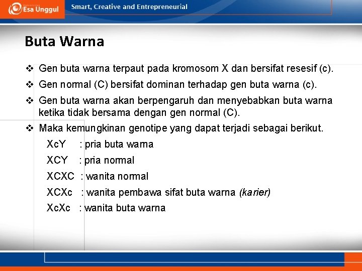 Buta Warna v Gen buta warna terpaut pada kromosom X dan bersifat resesif (c).