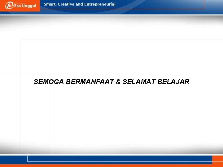 SEMOGA BERMANFAAT & SELAMAT BELAJAR 