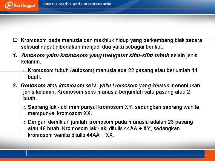 q Kromosom pada manusia dan makhluk hidup yang berkembang biak secara seksual dapat dibedakan