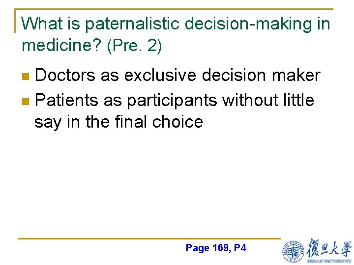 What is paternalistic decision-making in medicine? (Pre. 2) Doctors as exclusive decision maker n