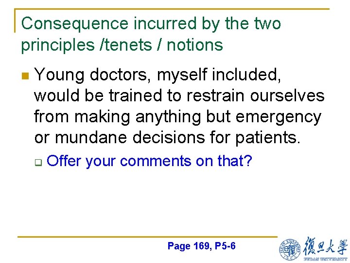 Consequence incurred by the two principles /tenets / notions n Young doctors, myself included,