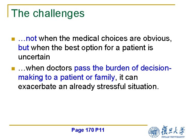 The challenges n n …not when the medical choices are obvious, but when the