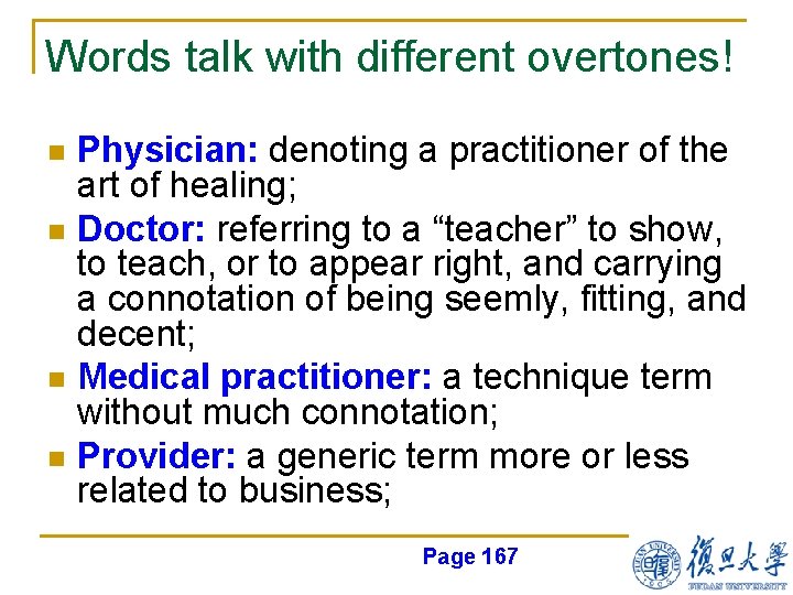 Words talk with different overtones! n n Physician: denoting a practitioner of the art