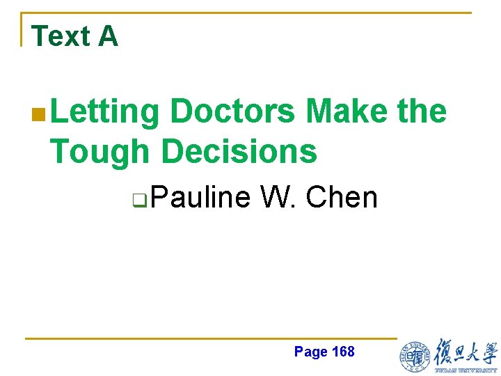 Text A n Letting Doctors Make the Tough Decisions q Pauline W. Chen Page