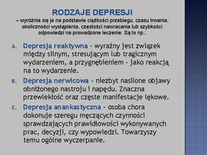 RODZAJE DEPRESJI – wyróżnia się je na podstawie ciężkości przebiegu, czasu trwania, okoliczności wystąpienia, RODZAJE DEPRESJI – wyróżnia się je na podstawie ciężkości przebiegu, czasu trwania, okoliczności wystąpienia,
