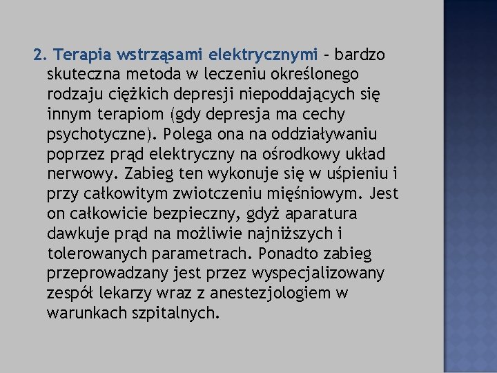 2. Terapia wstrząsami elektrycznymi – bardzo skuteczna metoda w leczeniu określonego rodzaju ciężkich depresji