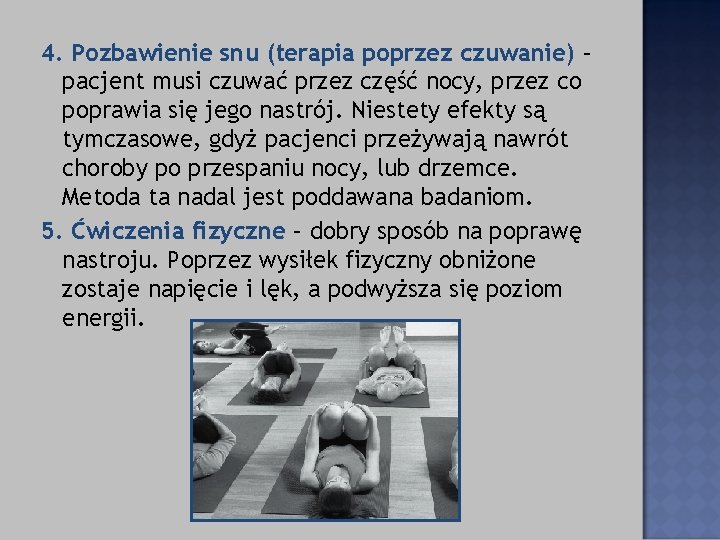 4. Pozbawienie snu (terapia poprzez czuwanie) – pacjent musi czuwać przez część nocy, przez